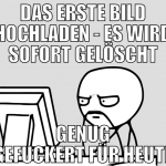 das erste bild hochladen - es wird sofort gelöscht
