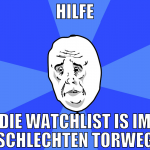 Hilfe Die watchlist is im schlechten torweg
