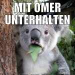 MIT OMER UNTERHALTEN SAGT 