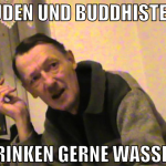 Juden und Buddhisten  trinken gerne wasser