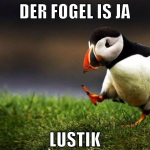 der fogel is ja lustik