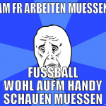 AM FR ARBEITEN MUESSEN FUSSBALL WOHL AUFM HANDY SC