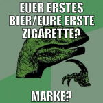 Euer erstes Bier/eure erste zigarette? Marke?