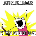 der banhammer sitzt mal wieder locker