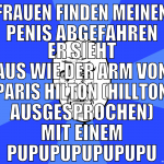 Frauen finden meinen penis abgefahren er sieht aus