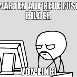 warten auf neue fuss bilder von linki