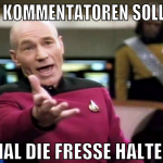 Die Kommentatoren sollen  mal die fresse halten