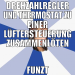 DREHZAHLREGLER UND THERMOSTAT ZU EINER LÜFTERSTEUE