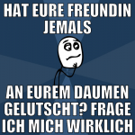 Hat eure Freundin jemals an eurem daumen gelutscht
