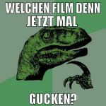welchen film denn jetzt mal  gucken?