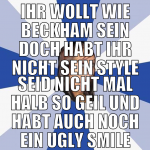 Ihr wollt wie beckham sein doch habt ihr nicht sei