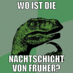 wo ist die nachtschicht von früher?
