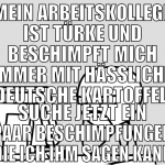Mein Arbeitskollege ist Türke und beschimpft mich 