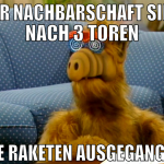 der nachbarschaft sind nach 3 toren die raketen au