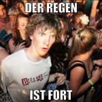 Der regen ISt fort