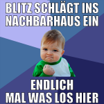 blitz schlägt ins nachbarhaus ein endlich mal was 