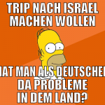 trip nach israel machen wollen hat man als deutsch