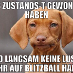 das zustands-t gewonnen haben so langsam keine lus