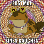 erstmal einen rauchen