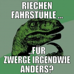 Riechen Fahrstühle ... ..für Zwerge irgendwie ande