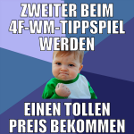 ZWEITER BEIM 4F-WM-TIPPSPIEL WERDEN EINEN TOLLEN P