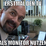 Erstmal den TV als Monitor nutzen