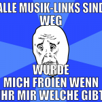 alle musik-links sind weg würde mich froien wenn i