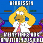 vergessen meine links vor formatieren zu sichern