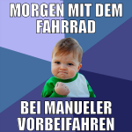 morgen mit dem fahrrad bei manueler vorbeifahren