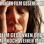 Traurigen Film gesehen haben Beim Gedanken dran im