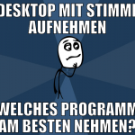 desktop mit stimme aufnehmen welches programm am b