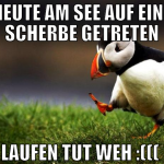heute am see auf eine scherbe getreten laufen tut 