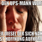 Auf den ups-mann warten jeder diesel der sich nähe