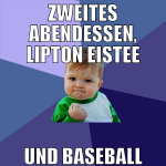 Zweites abendessen, lipton eistee und baseball