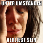 Unter Umständen verliebt sein