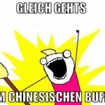 gleich gehts  zum chinesischen buffet