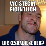 wo steckt eigentlich dickesradieschen?