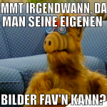 KOMMT IRGENDWANn, DASS MAN SEINE EIGENEN  BILDER F