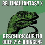 bei final fantasy x geschick auf 170 oder 255 brin