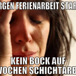 Morgen Ferienarbeit starten kein bock auf 6 wochen