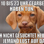 von 10 bis 23 uhr gearbeitet haben tun. noch nicht