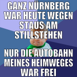 ganz nürnberg war heute wegen staus am stillstehen