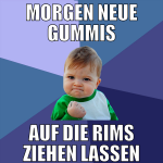 morgen neue gummis auf die rims ziehen lassen