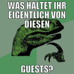 was haltet ihr eigentlich von diesen guests?
