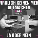 wirklich keinen mehr aufmachen ja oder nein