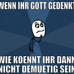 wenn ihr gott gedenkt wie koennt ihr dann nicht de