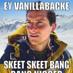 ey vanillabacke skeet skeet bang bang nigger