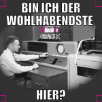 bin ich der wohlhabendste  hier?