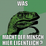 Was  macht der Mensch hier eigentlich ? 