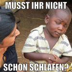 müsst ihr nicht schon schlafen?